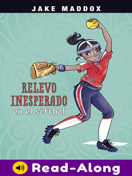 Title details for Relevo inesperado en el sóftbol by Jake Maddox - Available